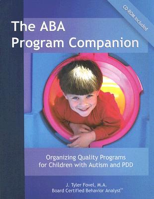 The ABA Program Companion: Organizing Quality Programs for Children With Autism and PDD (Paperback)