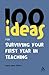 100 Ideas for Surviving your First Year in Teaching by Laura-Jane Fisher 100 Ideas for Surviving your First Year in Teaching by Laura-Jane Fisher