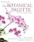 The Botanical Palette: Color for the Botanical Painter