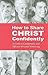 How to Share Christ Confidently: A Guide to Comfortable and Effective Personal Witnessing