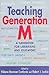 Teaching Generation M: A Handbook for Librarians and Educators