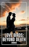 Love Birds: Beyond Death