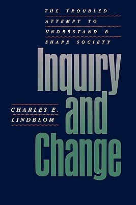 Inquiry and Change: The Troubled Attempt to Understand and Shape Society (Paperback)