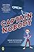 Captain Nobody by Dean Pitchford Captain Nobody by Dean Pitchford