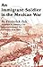 An Immigrant Soldier in the Mexican War (Volume 13) (Elma Dill Russell Spencer Series in the West and Southwest)