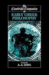 The Cambridge Companion to Early Greek Philosophy by Anthony A. Long The Cambridge Companion to Early Greek Philosophy by Anthony A. Long