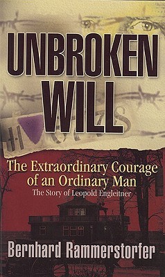 Unbroken Will: The Extraordinary Courage of an Ordinary Man (Paperback)