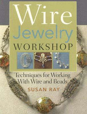 Wire-Jewelry Workshop: Techniques For Working With Wire & Beads (Paperback)