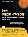Expert Oracle Practices: Oracle Database Administration from the Oak Table