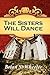 The Sisters Will Dance