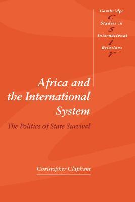 Africa and the International System: The Politics of State Survival (Cambridge Studies in International Relations, Series Number 50)