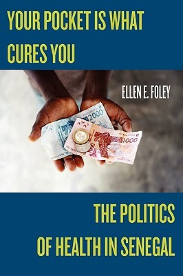 Your Pocket Is What Cures You: The Politics of Health in Senegal (Studies in Medical Anthropology)