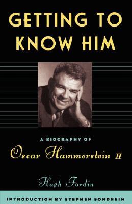 Getting To Know Him: A Biography Of Oscar Hammerstein II (Paperback)