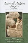 A Tennessee Folklore Sampler: Selected Readings from the Tennessee Folklore Society Bulletin A Tennessee Folklore Sampler: Selected Readings from the Tennessee Folklore Society Bulletin
