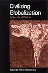 Civilizing Globalization: A Survival Guide (Suny Series in Radical Social and Political Theory)