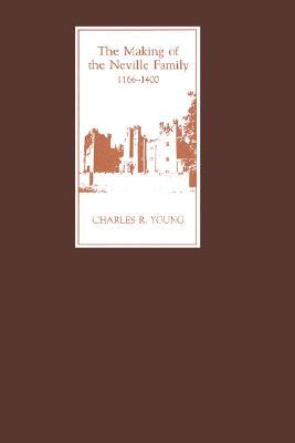 The Making of the Neville Family in England, 1166-1400 (Hardcover)