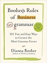 Booher's Rules of Business Grammar: 101 Fast and Easy Ways to Correct the Most Common Errors