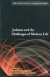 Judaism and the Challenges of Modern Life (The Robert and Arlene Kogod Library of Judaic Studies)