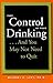 Take Control of Your Drinking...And You May Not Need to Quit (A Johns Hopkins Press Health Book)