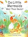 Do Little Mermaids Wet Their Beds? by Jeanne Willis