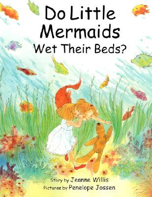 Do Little Mermaids Wet Their Beds?
