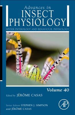 Advances in Insect Physiology, Volume 40: Spider Physiology and Behaviour: Physiology (Hardcover)