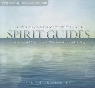 How to Communicate with Your Spirit Guides: Connecting with Your Energetic Allies for Guidance and Healing (Audio CD)