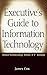 Executive's Guide to Information Technology by James Cox