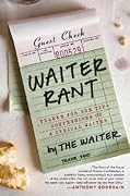 Waiter Rant: Thanks for the Tip-Confessions of a Cynical Waiter