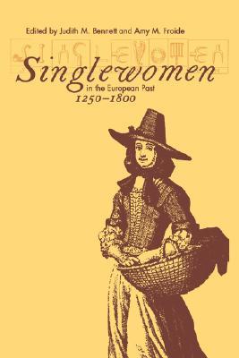 Singlewomen in the European Past, 1250-1800 (Paperback)