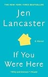 If You Were Here by Jen Lancaster If You Were Here by Jen Lancaster
