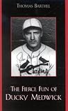 The Fierce Fun of Ducky Medwick (American Sports History Series)