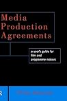 Media Production Agreements: A User's Guide for Film and Programme Makers (Blueprint)