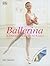 Ballerina: A Step-by-Step Guide to Ballet (Residents of the United States of America)