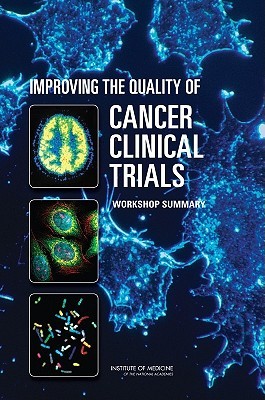 Improving the Quality of Cancer Clinical Trials: Workshop Summary (Paperback)