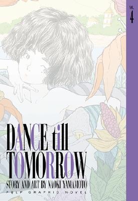 Dance Till Tomorrow, Vol. 4 (Paperback)