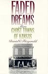 Faded Dreams: More Ghost Towns of Kansas