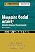 Managing Social Anxiety: A Cognitive-Behavioral Therapy Approach: Therapist Guide