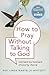 How To Pray Without Talking...