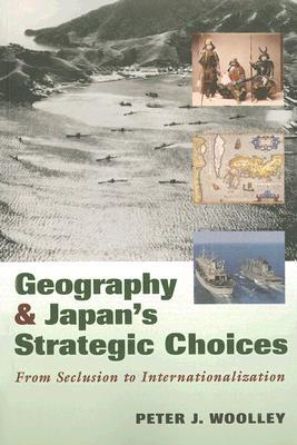Geography and Japan's Strategic Choices: From Seclusion to Internationalization (Paperback)