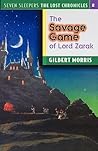 The Savage Games of Lord Zarak (Seven Sleepers: The Lost Chronicles, #2) The Savage Games of Lord Zarak (Seven Sleepers: The Lost Chronicles, #2)