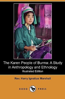 The Karen People of Burma: A Study in Anthropology and Ethnology (Paperback)
