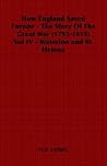 How England Saved Europe: The Story of the Great War 1793-1815 - Waterloo And St. Helena How England Saved Europe: The Story of the Great War 1793-1815 - Waterloo And St. Helena