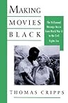 Making Movies Black by Thomas Cripps
