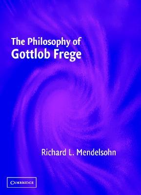 The Philosophy of Gottlob Frege (Hardcover)