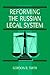 Reforming the Russian Legal System (Cambridge Russian Paperbacks, Series Number 11)