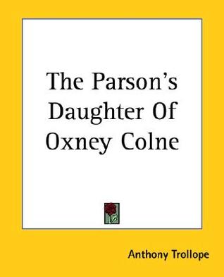 Portada de The Parson's Daughter Of Oxney Colne, de Anthony Trollope