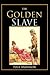 The Golden Slave