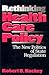 Rethinking Health Care Policy: The New Politics of State Regulation (American Government and Public Policy)