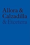 Allora & Calzadilla: & Etcetera